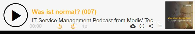 007 Service Management Podcast Modis Tech Delivery Was ist normal